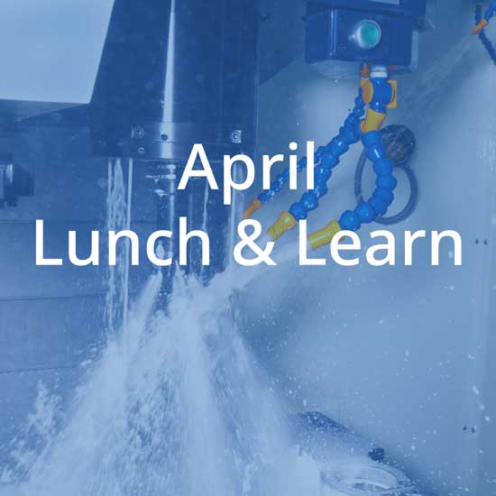 April Lunch & Learn – 7 Keys to Coolant Success